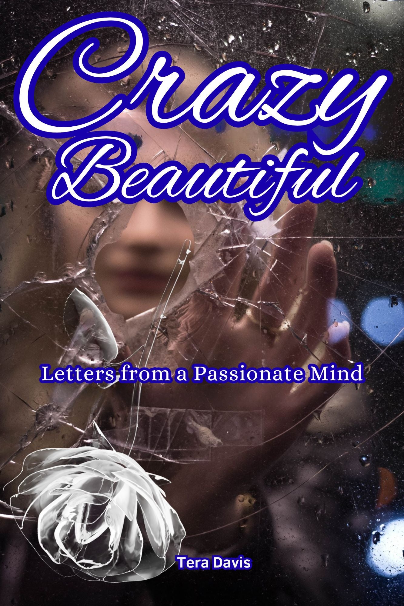 CRAZY BEAUTIFUL: Letters from a Passionate Mind Vol. 1